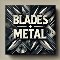 Blades & Metal